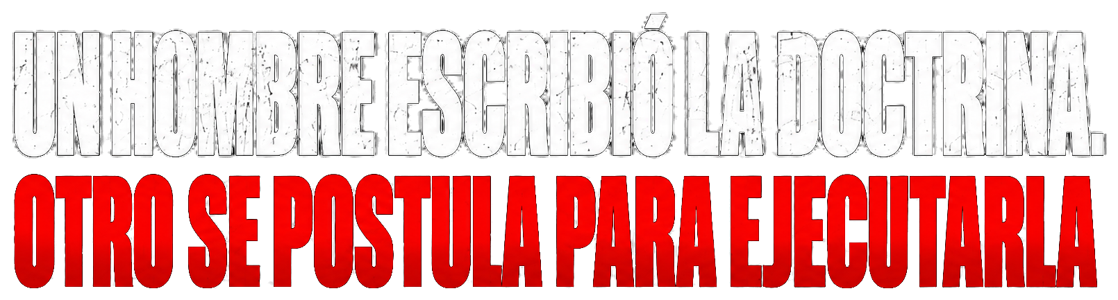 Un hombre escribió la doctrina. Otro se postula para ejecutarla.
